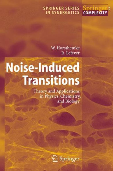 Noise-Induced Transitions: Theory and Applications in Physics, Chemistry, and Biology / Edition 1