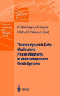 Thermodynamic Data, Models, and Phase Diagrams in Multicomponent Oxide Systems: An Assessment for Materials and Planetary Scientists Based on Calorimetric, Volumetric and Phase Equilibrium Data / Edition 1