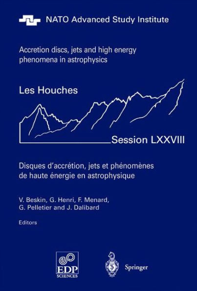 Accretion Disks, Jets and High-Energy Phenomena in Astrophysics: Les Houches Session LXXVIII, July 29 - August 23, 2002 / Edition 1