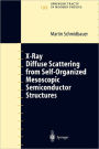 X-Ray Diffuse Scattering from Self-Organized Mesoscopic Semiconductor Structures / Edition 1