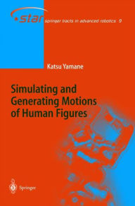 Title: Simulating and Generating Motions of Human Figures / Edition 1, Author: Katsu Yamane