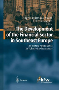 Title: The Development of the Financial Sector in Southeast Europe: Innovative Approaches in Volatile Environments, Author: Ingrid Matthïus-Maier