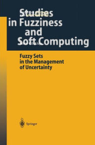 Title: Fuzzy Sets in the Management of Uncertainty / Edition 1, Author: Jaime Gil-Aluja