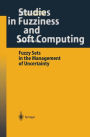 Fuzzy Sets in the Management of Uncertainty / Edition 1