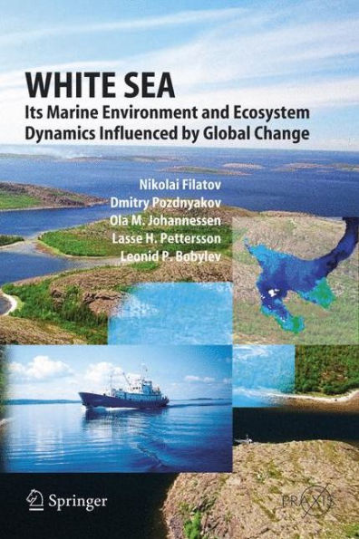 White Sea: Its Marine Environment and Ecosystem Dynamics Influenced by Global Change / Edition 1
