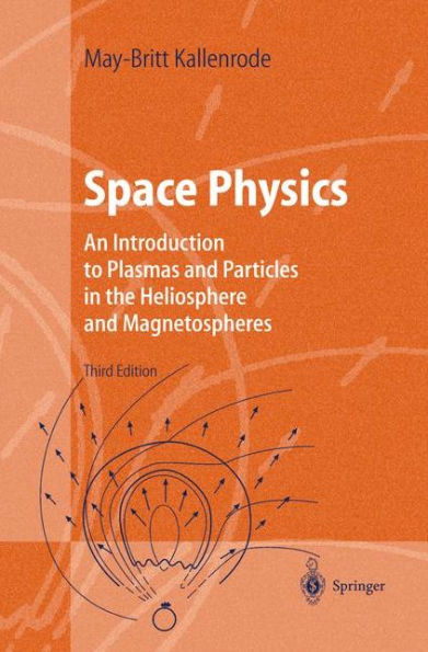 Space Physics: An Introduction to Plasmas and Particles in the Heliosphere and Magnetospheres / Edition 3