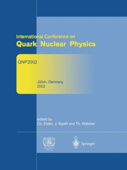 Refereed and selected contributions from International Conference on Quark Nuclear Physics: QNP2002. June 9-14, 2002. Jülich, Germany / Edition 1