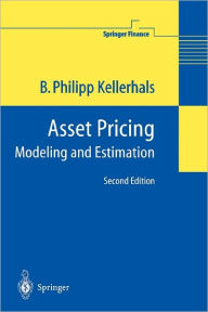 Title: Asset Pricing: Modeling and Estimation / Edition 2, Author: B.Philipp Kellerhals