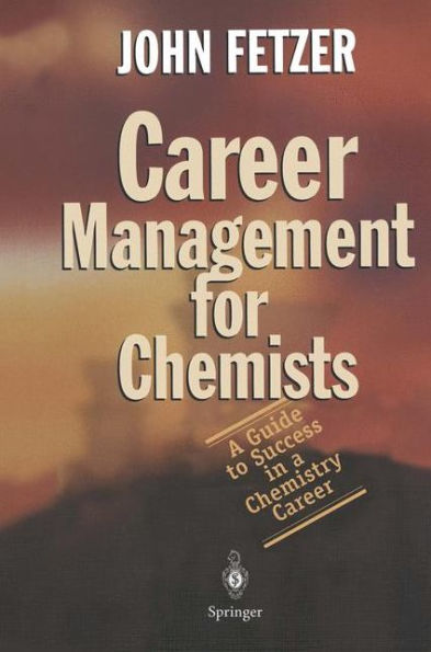Career Management for Chemists: A Guide to Success in a Chemistry Career / Edition 1