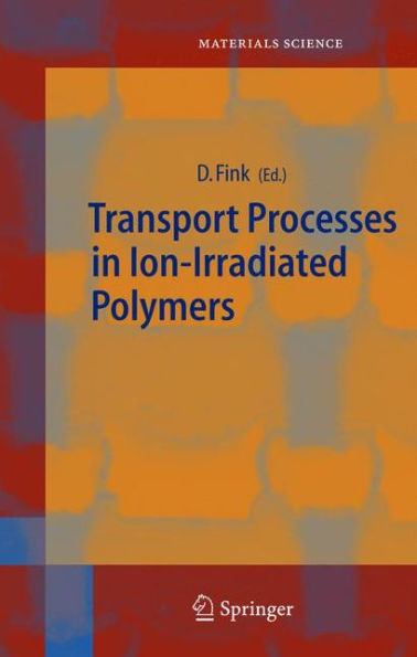 Transport Processes in Ion-Irradiated Polymers / Edition 1