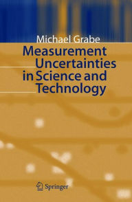 Title: Measurement Uncertainties in Science and Technology / Edition 1, Author: Michael Grabe