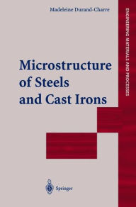 Title: Microstructure of Steels and Cast Irons / Edition 1, Author: Madeleine Durand-Charre