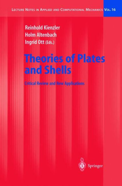 Theories of Plates and Shells: Critical Review and New Applications / Edition 1