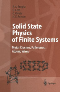 Title: Solid State Physics of Finite Systems: Metal Clusters, Fullerenes, Atomic Wires / Edition 1, Author: R.A. Broglia