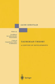 Title: Tauberian Theory: A Century of Developments / Edition 1, Author: Jacob Korevaar