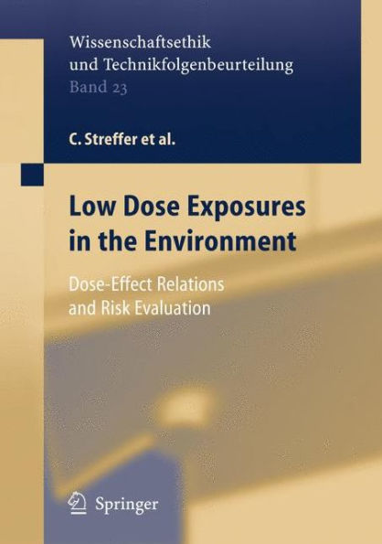 Low Dose Exposures in the Environment: Dose-Effect Relations and Risk Evaluation / Edition 1