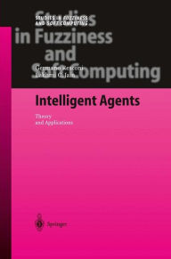 Title: Intelligent Agents: Theory and Applications / Edition 1, Author: Germano Resconi
