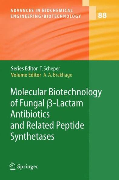 Molecular Biotechnology of Fungal ß-Lactam Antibiotics and Related Peptide Synthetases / Edition 1