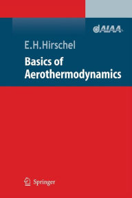 Title: Basics of Aerothermodynamics / Edition 1, Author: Ernst Heinrich Hirschel