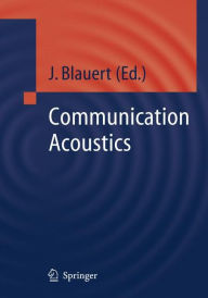 Title: Communication Acoustics / Edition 1, Author: Jens Blauert