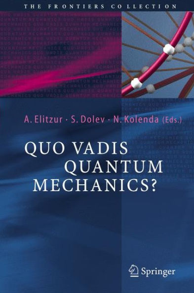 Quo Vadis Quantum Mechanics? / Edition 1