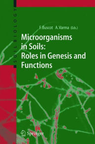 Title: Microorganisms in Soils: Roles in Genesis and Functions / Edition 1, Author: Francois Buscot