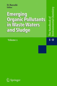 Title: Emerging Organic Pollutants in Waste Waters and Sludge, Author: Damià Barceló