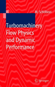 Title: Turbomachinery Flow Physics and Dynamic Performance / Edition 1, Author: Meinhard T. Schobeiri