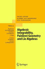 Algebraic Integrability, Painlevé Geometry and Lie Algebras / Edition 1