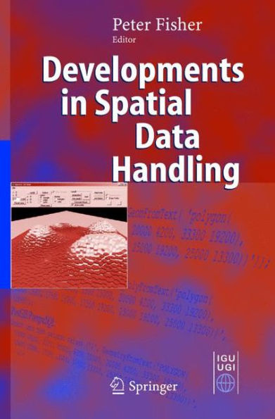 Developments in Spatial Data Handling: 11th International Symposium on Spatial Data Handling / Edition 1