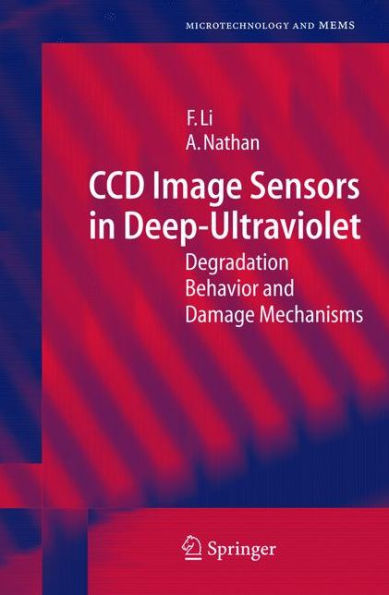 CCD Image Sensors in Deep-Ultraviolet: Degradation Behavior and Damage Mechanisms / Edition 1