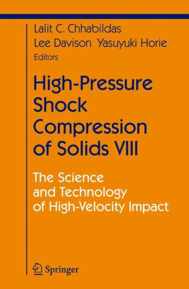 High-Pressure Shock Compression of Solids VIII: The Science and Technology of High-Velocity Impact / Edition 1