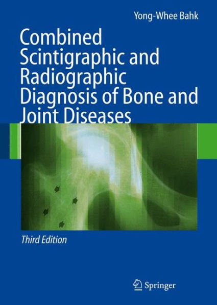 Combined Scintigraphic and Radiographic Diagnosis of Bone and Joint Diseases / Edition 3