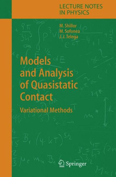 Models and Analysis of Quasistatic Contact: Variational Methods / Edition 1