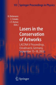 Title: Lasers in the Conservation of Artworks: LACONA V Proceedings, Osnabrï¿½ck, Germany, Sept. 15-18, 2003 / Edition 1, Author: Klaus Dickmann