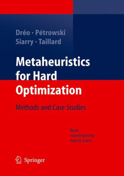 Metaheuristics for Hard Optimization: Methods and Case Studies / Edition 1