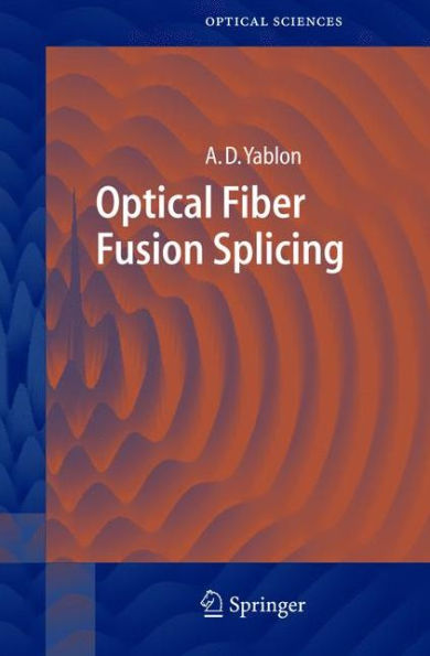 Optical Fiber Fusion Splicing / Edition 1