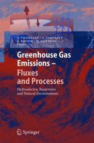 Title: Greenhouse Gas Emissions - Fluxes and Processes: Hydroelectric Reservoirs and Natural Environments / Edition 1, Author: A. Tremblay