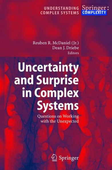 Uncertainty and Surprise in Complex Systems: Questions on Working with the Unexpected / Edition 1