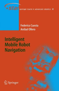 Title: Intelligent Mobile Robot Navigation / Edition 1, Author: Federico Cuesta