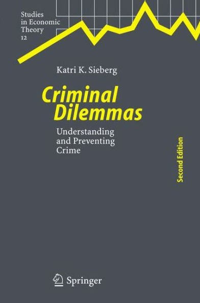 Criminal Dilemmas: Understanding and Preventing Crime / Edition 2