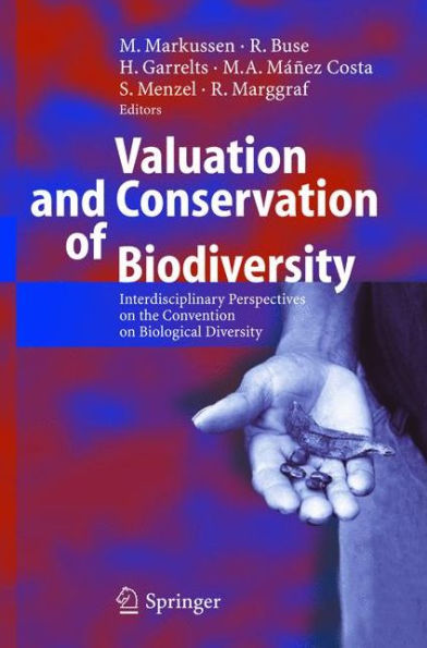 Valuation and Conservation of Biodiversity: Interdisciplinary Perspectives on the Convention on Biological Diversity / Edition 1