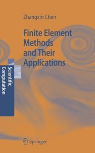 Title: Finite Element Methods and Their Applications / Edition 1, Author: Zhangxin Chen