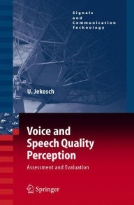 Title: Voice and Speech Quality Perception: Assessment and Evaluation / Edition 1, Author: Ute Jekosch