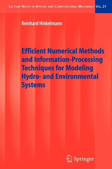 Efficient Numerical Methods and Information-Processing Techniques for Modeling Hydro- and Environmental Systems / Edition 1
