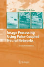 Image Processing Using Pulse-Coupled Neural Networks / Edition 2