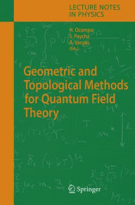 Title: Geometric and Topological Methods for Quantum Field Theory / Edition 1, Author: Hernan Ocampo