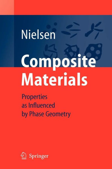 Composite Materials: Properties as Influenced by Phase Geometry / Edition 1