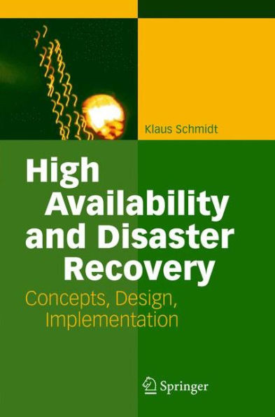 High Availability and Disaster Recovery: Concepts, Design, Implementation / Edition 1