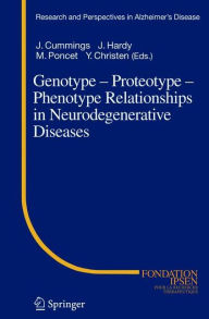 Title: Genotype - Proteotype - Phenotype Relationships in Neurodegenerative Diseases / Edition 1, Author: J. Cummings